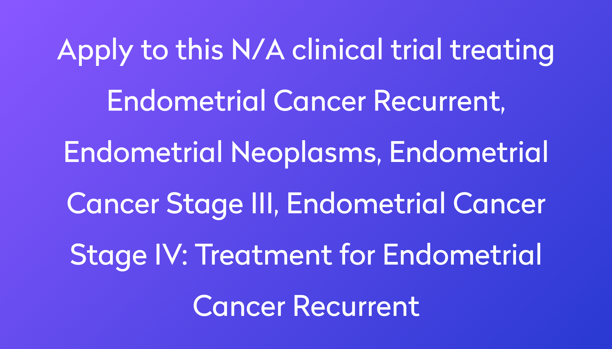 Treatment For Endometrial Cancer Recurrent Clinical Trial Power 4591